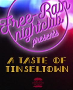 Free-Rain Nightclub presents A Taste of Tinseltown