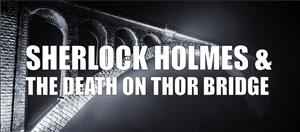 Sherlock Holmes and the Death on Thor Bridge