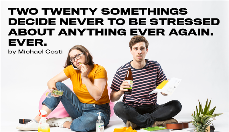 Two Twenty Somethings Decide Never To Get Stressed About Anything Ever Again. Ever.