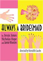 ALWAYS A BRIDESMAID