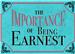 The Importance of Being Earnest