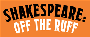 Shakespeare: Off The Ruff