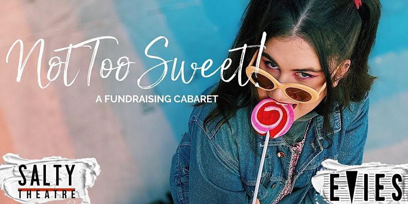 Not Too Sweet - A Fundraising Cabaret
