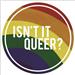 Isn't It Queer?