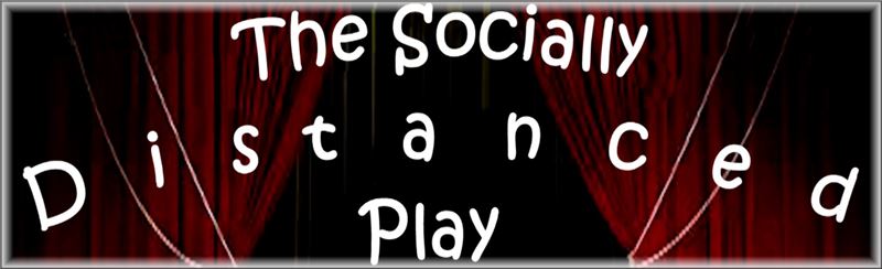 The Socially Distanced Play