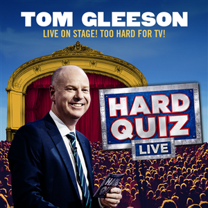 Hard Quiz Live - Hosted By Tom Gleeson