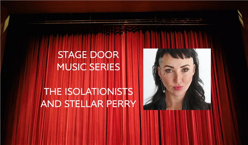 Stage Door Music Series - The Isolationists and Stellar Perry