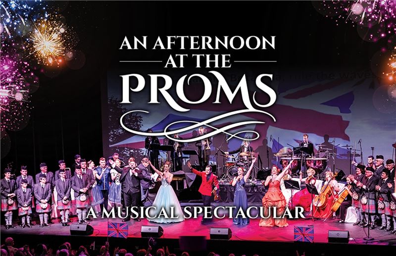 An Afternoon At The Proms - A Musical Spectacular