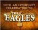 50th Anniversary Celebration of The Eagles