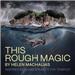 This Rough Magic By Helen Machalias