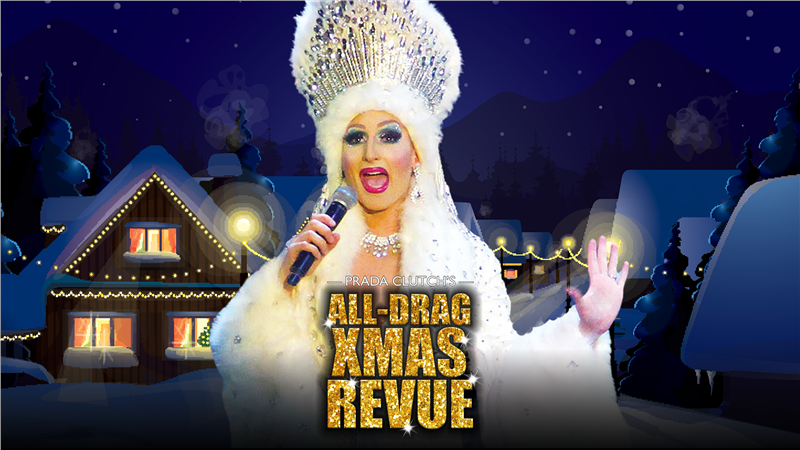 Prada Clutch's: All-Drag Xmas Revue 