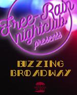Free-Rain Nightclub presents Buzzing Broadway