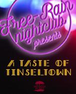 Free-Rain Nightclub presents A Taste of Tinseltown