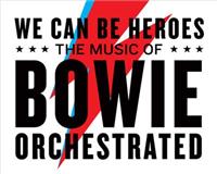 We Can Be Heroes  The Music of Bowie Orchestrated