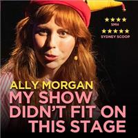 Ally Morgan: My Show Didn't Fit On This Stage
