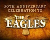 50th Anniversary Celebration of The Eagles