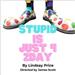 Stupid is just 4 2day