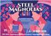Steel Magnolias Steel Magnolias